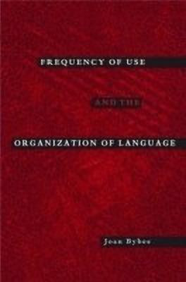 Frequency of Use and the Organization of Language(English, Paperback, Bybee Joan)