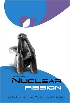 Proceedings of the International Workshop on the New Applications of Nuclear Fission, Bucharest, Romania, 7-12 September 2003(English, Electronic book text, Mueller A. C)
