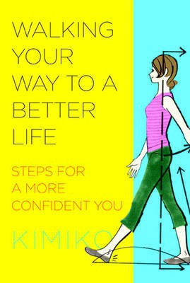 Walking Your Way To A Better Life(English, Paperback, Kimiko)
