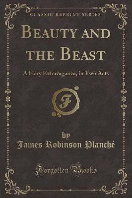 Beauty and the Beast(English, Paperback, Planche James Robinson)