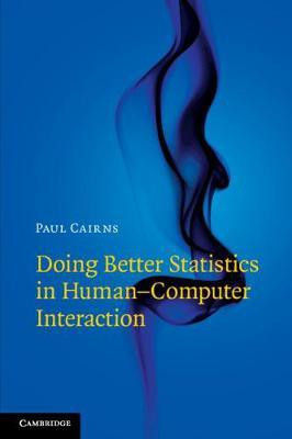 Doing Better Statistics in Human-Computer Interaction(English, Paperback, Cairns Paul)