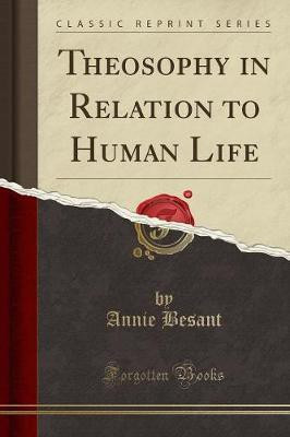 Theosophy in Relation to Human Life (Classic Reprint)(English, Paperback, Besant Annie)