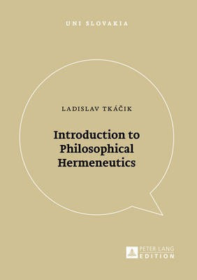 Introduction to Philosophical Hermeneutics(English, Paperback, Tkacik Ladislav)
