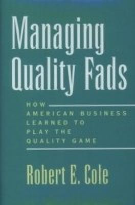 Managing Quality Fads(English, Hardcover, Cole Robert E.)