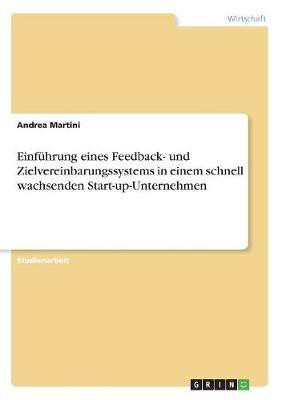 Einfuehrung eines Feedback- und Zielvereinbarungssystems in einem schnell wachsenden Start-up-Unternehmen(German, Paperback, Martini Andrea)