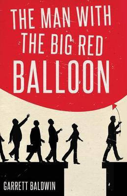 The Man with the Big Red Balloon(English, Paperback, Baldwin Garrett)