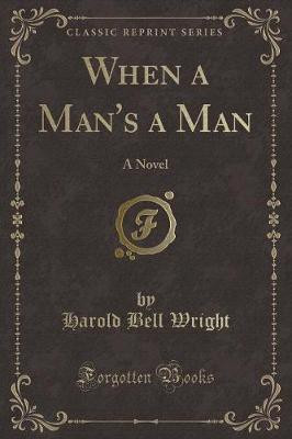 When a Man's a Man(English, Paperback, Wright Harold Bell)