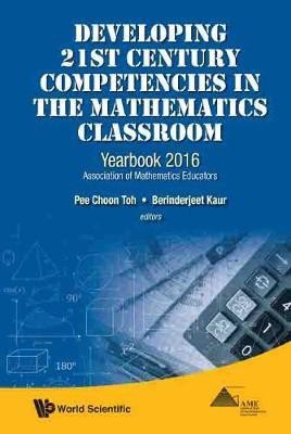 Developing 21st Century Competencies In The Mathematics Classroom: Yearbook 2016, Association Of Mathematics Educators(English, Hardcover, unknown)