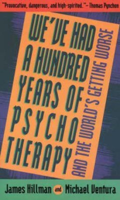 We've Had 100 Yrs Psychotherapy(English, Paperback, Hillman James)