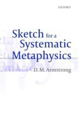 Sketch for a Systematic Metaphysics(English, Hardcover, Armstrong D. M.)
