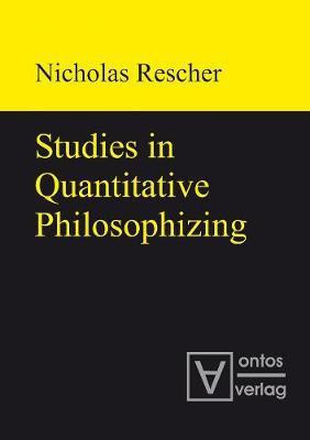 Studies in Quantitative Philosophizing(English, Electronic book text, Rescher Nicholas)
