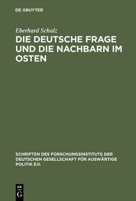 Die Deutsche Frage Und Die Nachbarn Im Osten(German, Hardcover, Schulz Eberhard)