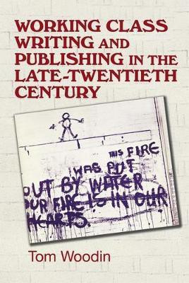 Working-Class Writing and Publishing in the Late Twentieth Century(English, Electronic book text, Woodin Tom)