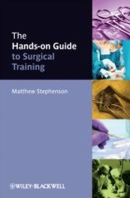 The Hands-on Guide to Surgical Training(English, Paperback, Stephenson Matthew)