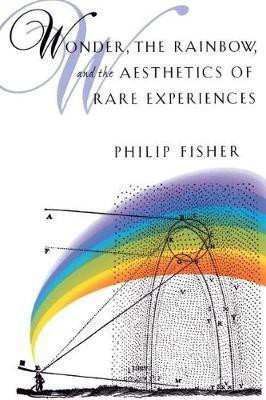 Wonder, the Rainbow, and the Aesthetics of Rare Experiences(English, Paperback, Fisher Philip)