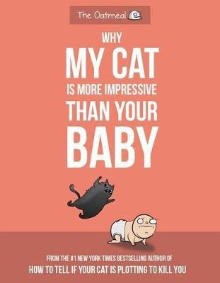 Why My Cat Is More Impressive Than Your Baby(English, Paperback, Inman Matthew)