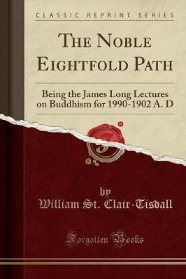 The Noble Eightfold Path(English, Paperback, Clair-Tisdall William St)