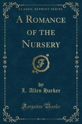 A Romance of the Nursery (Classic Reprint)(English, Paperback, Harker L. Allen)