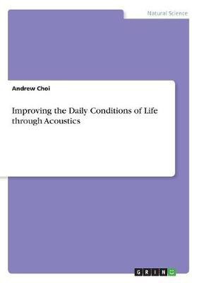 Improving the Daily Conditions of Life through Acoustics(English, Paperback, Choi Andrew)