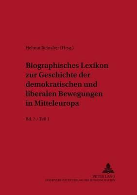 Biographisches Lexikon Zur Geschichte Der Demokratischen Und Liberalen Bewegungen in Mitteleuropa- Bd. 2 / Teil 1(German, Paperback, unknown)