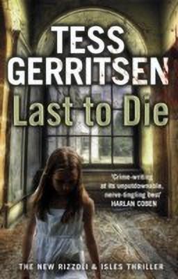 Last to Die  - The New Rizzoli & Isles Thriller(English, Paperback, Gerritsen Tess)