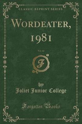 Wordeater, 1981, Vol. 44 (Classic Reprint)(English, Paperback, College Joliet Junior)
