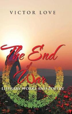 The End of War(English, Hardcover, Victor Love)