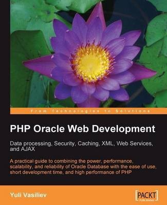 PHP Oracle Web Development: Data processing, Security, Caching, XML, Web Services, and Ajax(English, Electronic book text, Vasiliev Yuli)