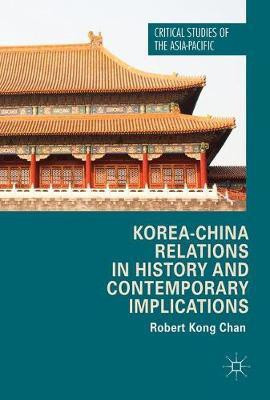Korea-China Relations in History and Contemporary Implications(English, Hardcover, Chan Robert Kong)