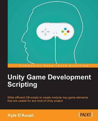Unity Game Development Scripting(English, Electronic book text, D'Aoust Kyle)