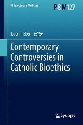 Contemporary Controversies in Catholic Bioethics(English, Hardcover, unknown)