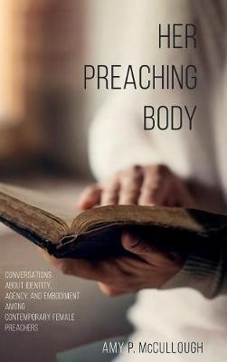 Her Preaching Body(English, Hardcover, McCullough Amy Peed)