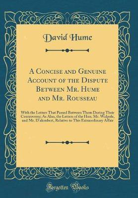 A Concise and Genuine Account of the Dispute Between Mr. Hume and Mr. Rousseau(English, Hardcover, Hume David)