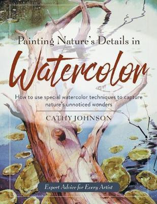 Painting Nature's Details in Watercolor(English, Paperback, Johnson Cathy a)