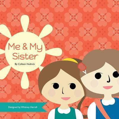 Me & My Sister(English, Paperback, Hudrick Colleen)
