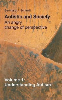 Autistic and Society - An angry change of perspective(English, Paperback, Schmidt Bernhard J)
