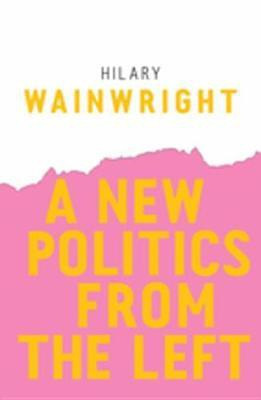A New Politics from the Left(English, Electronic book text, Wainwright Hilary)