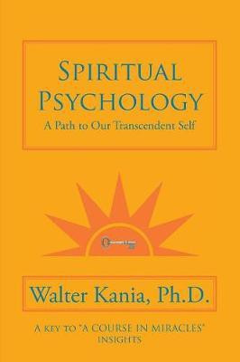 Spiritual Psychology(English, Paperback, Kania Walter PH D)