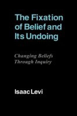 The Fixation of Belief and its Undoing(English, Hardcover, Levi Isaac)