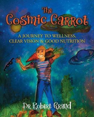 The Cosmic Carrot(English, Paperback, Grand Dr. Robert Alan)