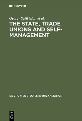 The State, Trade Unions and Self-Management(English, Electronic book text, unknown)