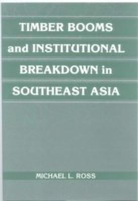 Timber Booms and Institutional Breakdown in Southeast Asia(English, Hardcover, Ross Michael L.)