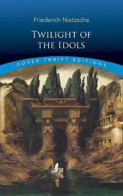 Twilight of the Idols(English, Paperback, Nietzsche Friedrich)