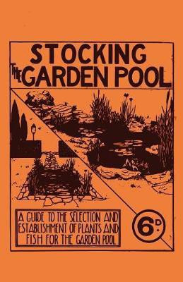 Stocking the Garden Pool - A Guide to the Selection and Establishment of Plants and Fish for the Garden Pool(English, Paperback, Anon)