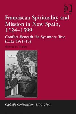 Franciscan Spirituality and Mission in New Spain, 1524-1599(English, Electronic book text, Turley Steven E Dr)