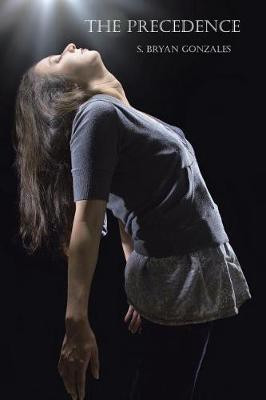 The Precedence(English, Paperback, Gonzales S Bryan)