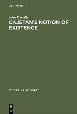 Cajetan's Notion of Existence(English, Electronic book text, Reilly John P.)