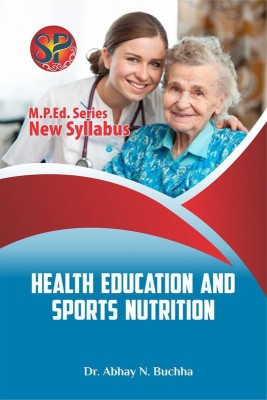 Health Education and Sports Nutrition (M.P.Ed. New Syllabus)(ENGLISH, Paperback, Dr. Abhay N. Buchha)