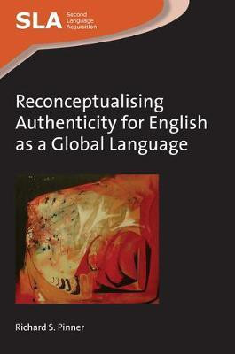 Reconceptualising Authenticity for English as a Global Language(English, Electronic book text, Pinner Richard S.)