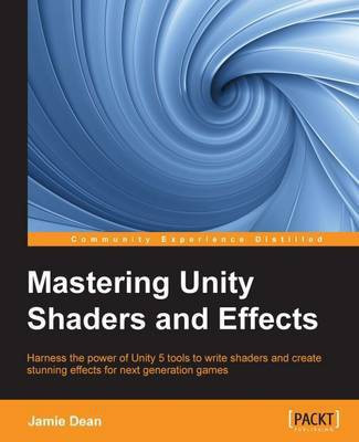 Mastering Unity Shaders and Effects(English, Electronic book text, Dean Jamie)